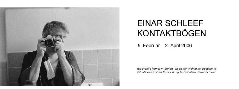 Einar Schleef: Kontaktbögen - Ausstellung 5. Februar bis 2. April 2006
