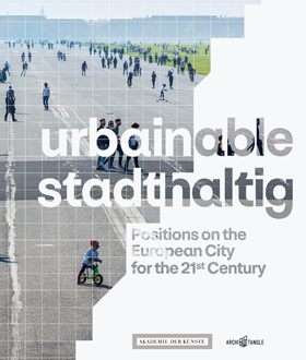 Exhibition catalogue "urbainable – stadthaltig. Positions on the European City for the 21st Century"