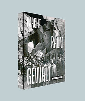 Katalog zur Ausstellung „MACHT RAUM GEWALT - Planen und Bauen im Nationalsozialismus“